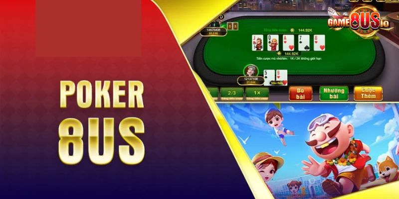 Đôi nét giới thiệu về sản phẩm Poker tại 8US