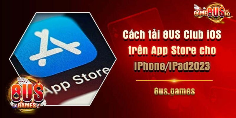 Hướng dẫn tải app 8US về thiết bị sử dụng hệ điều hành iOS